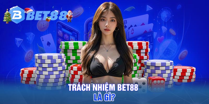 Trách nhiệm BET88 là gì?